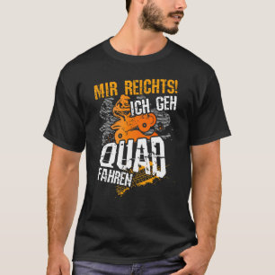 Ich Geh Quad Fahren,  Sayings, Quad Bike Motif T-Shirt