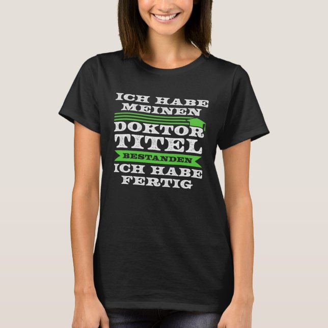 Ich habe meinen Doktortitel Doctor T-Shirt (Front)