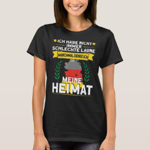 Ich Habe Nicht Always Bad Laune Homeland Ossi T-Shirt