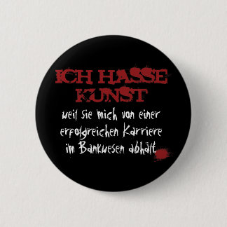 Ich hasse Kunst... 6 Cm Round Badge