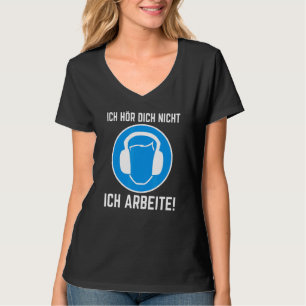 Ich Hördich Nicht Ich Arbeite Für Produktionhelfer T-Shirt