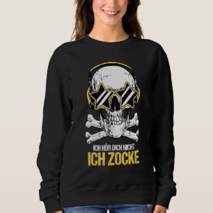 Ich Hördich Nicht Ich Zcke Pro Online Player Sweatshirt