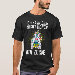 Ich Kann Dich Nicht Hören Wenn Ich Zocke Für Gamer T-Shirt