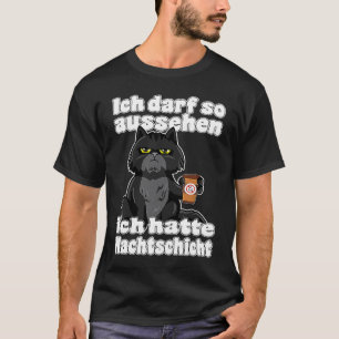 Ich kann so sehen Ich hatte Nightshift Cat T-Shirt
