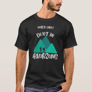 Ich kenn' da ne' Abkürzung Wandern T-Shirt