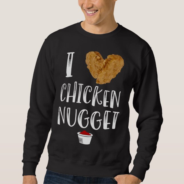 Ich liebe Chicken Nuggets  for Chicken Nugget Eate Sweatshirt (Front)