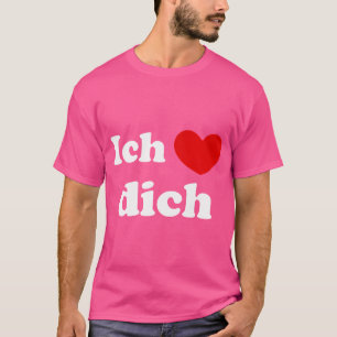 Ich Liebe Dich I Love You German T-Shirt