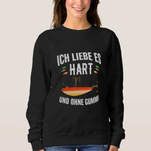 Ich Liebe Es Hart Predatory Fish Angler Sweatshirt