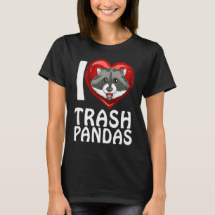 Ich liebe Garbage Pandas Raccoon T-Shirt