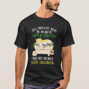 Ich Möchte Nur In Meine Garten Working Cat Gardene T-Shirt
