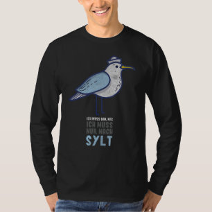 Ich Muss Gar Nix Ich Muss Nur Nach Sylt Nordsee Se T-Shirt