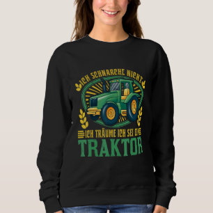 Ich Schnarche Nicht Ich Träume Ich Wäre Ein Tracto Sweatshirt