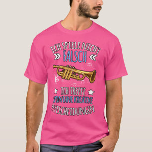 Ich Spiele Nicht Falsch Trumpet Funny Saying Orche T-Shirt