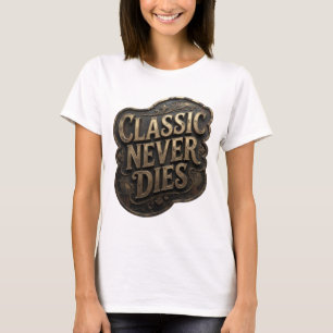 Iconic Gold CLASSIC NEVER DIES Statement Tee