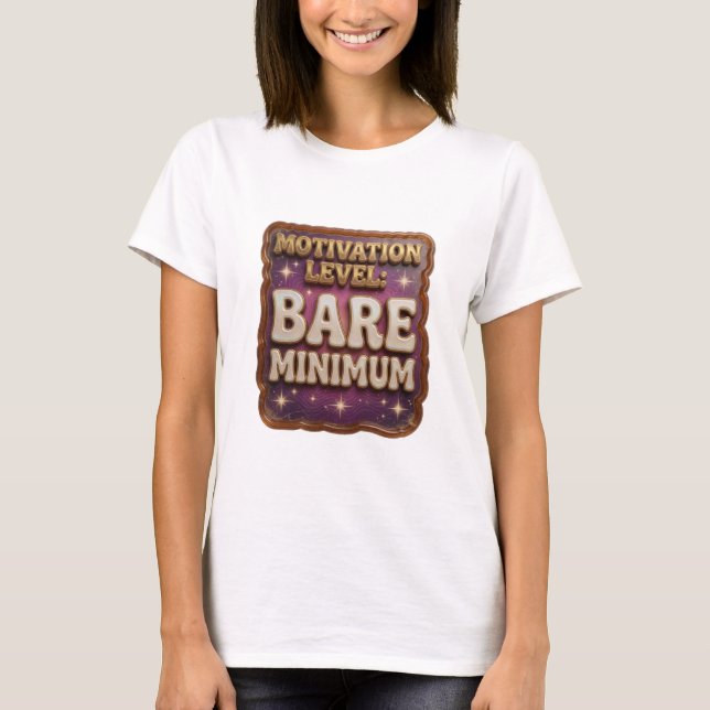 Iconic Gold MOTIVATION LEVEL BARE MINIMUM T-Shirt (Front)