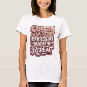 Iconic Pink COFFEE WINE ESPRESSO MARTINI REPEAT T-Shirt