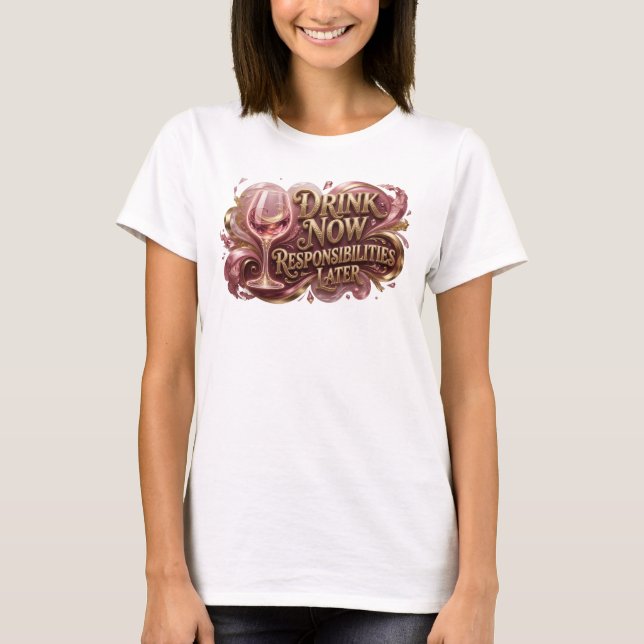 Iconic Red DRINK NOW RESPONSIBILITIES LATER T-Shirt (Front)