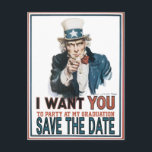Iconic Vintage Uncle Sam Save The Date Graduation  Announcement Postcard<br><div class="desc">Uncle Sam means business and he's pointing at you to save the date for a graduation party,  ceremony or event. Great theme for military functions and patriotic events. Copy of original vintage I Want You Uncle Sam United States war poster.</div>