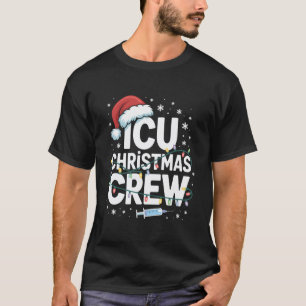 ICU Christmas Crew Nurse Critical Care Xmas Nursin T-Shirt