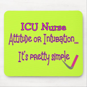ICU Nurse "Attitude or Intubation"--Hilarious Mouse Pad