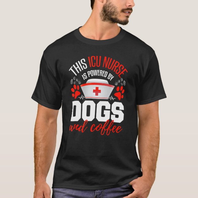 Icu Nurse   Dog   Coffee   Critical Care Nurse T-Shirt (Front)