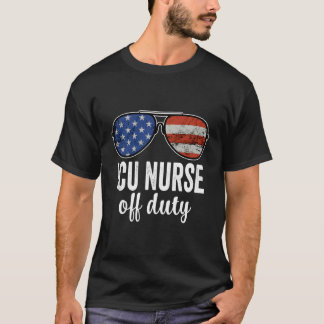 Icu Nurse Off Duty American Flag Sunglasses T-Shirt