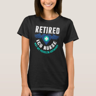 Icu Nurse Retiremen Retired Critical Care Nurse T-Shirt