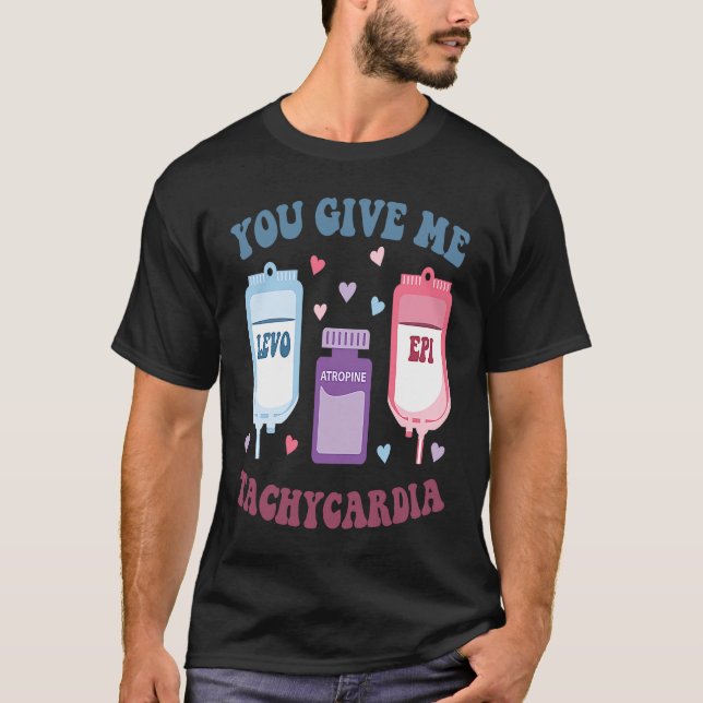 ICU Nurse Valentine Day Groovy You Give Me Tachyca T-Shirt (Front)