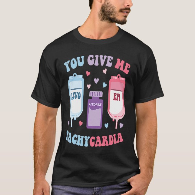 ICU Nurse Valentine Day Groovy You Give Me Tachyca T-Shirt (Front)