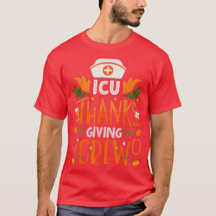 ICU Thanksgiving Nurse Crew Thanksgiving Intensive T-Shirt
