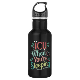 ICU When You're Sleeping ICU Nurse Christmas 532 Ml Water Bottle