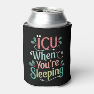 ICU When You're Sleeping ICU Nurse Christmas Can Cooler