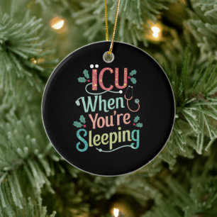 ICU When You're Sleeping ICU Nurse Christmas  Ceramic Tree Decoration