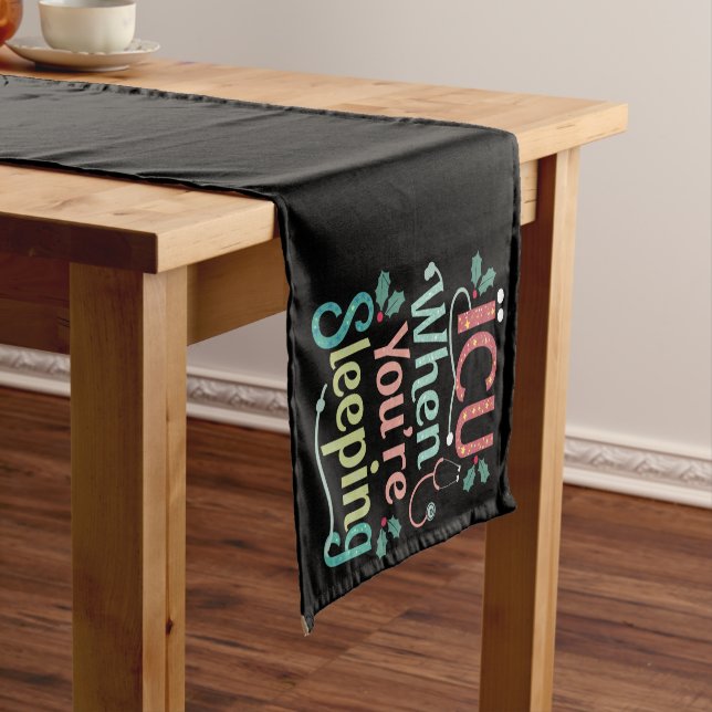 ICU When You're Sleeping ICU Nurse Christmas  Short Table Runner (In Situ)