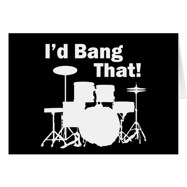 I'd Bang That! (Front Horizontal)