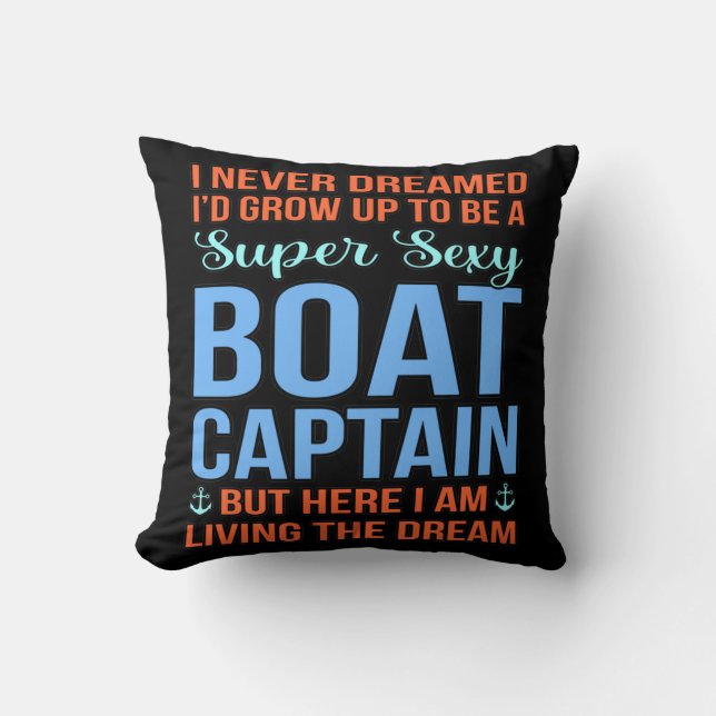 I'd Be A Boat Captain Boating Sailor Cruise Lover Cushion (Front)