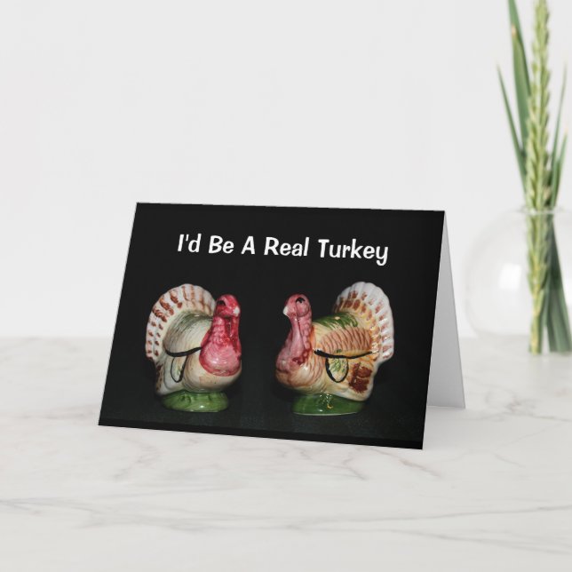 I'd Be A Real Turkey! Birthday Card (Front)
