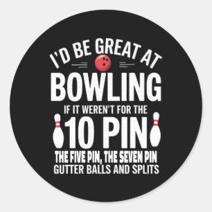 I'd Be Great At Bowling If Not For Gutter Bylls An Classic Round Sticker