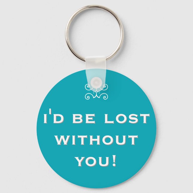I'd be lost without you! – double meaning key ring (Front)