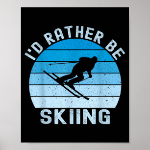 I'd be skiing retro vintage skier ski men dad boys poster