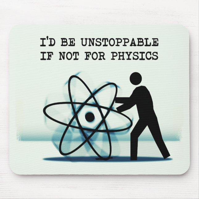 I'd be unstoppable if not for physics mouse pad (Front)