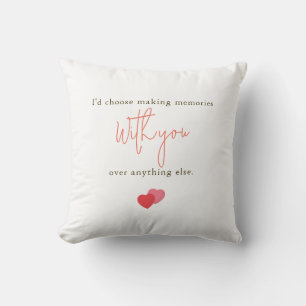 I'd Choose Making Memories With You Romantic Quote Cushion