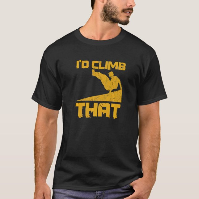 I'd Climb That For A Parkour Nerd T-Shirt (Front)