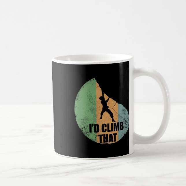 I'd Climb That Funny Climbing Design For Climbers  Coffee Mug (Right)