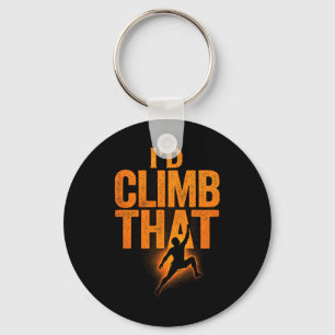 I'd Climb That - Funny Mountain Climber Boulder Key Ring