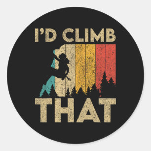 I'd Climb That Vintage Rock Climbing Bouldering Wo Classic Round Sticker