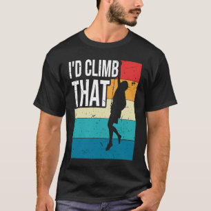 I'd Climb That  Vintage Rock Mountain Climbing T-Shirt