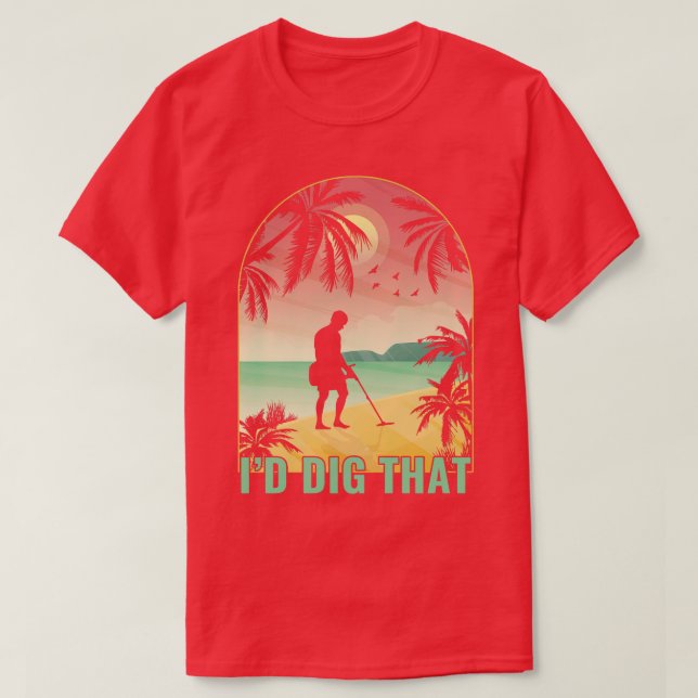 Id Dig That Metal Detector Funny Metal Detecting T-Shirt (Design Front)