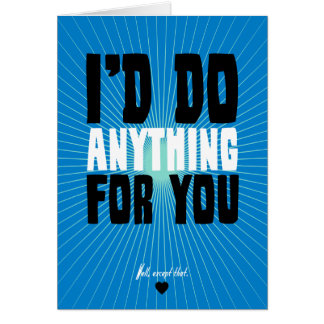 I'd Do Anything For You - Well, Except That