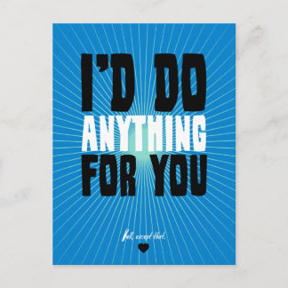 I'd Do Anything For You - Well, Except That Postcard